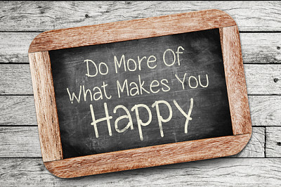 Do More Of What Makes You Happy Concept ,written o