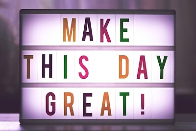 Machen Sie diesen Tag großartig