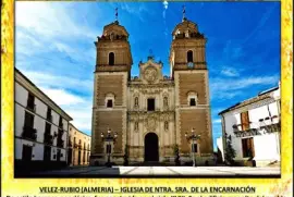 VELEZ-RUBIO (ALMERIA) â€“ IGLESIA DE NTRA. SRA. DE LA ENCARNACIÃ“N
