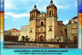 OAXACA (MÃ‰XICO) â€“ CATEDRAL DE STO. DOMINGO DE GUZMÃN
