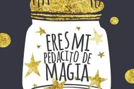 ERES MI PEDACITO DE MAGIA