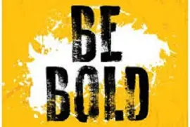 Be Bold