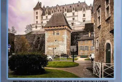 PAU (FRANCIA) - CASTILLO, ACTUALMENTE MUSEO