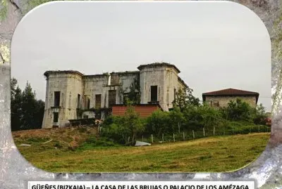 GÃœEÃ‘ES (BIZKAIA) â€“ LA CASA DE LAS BRUJAS