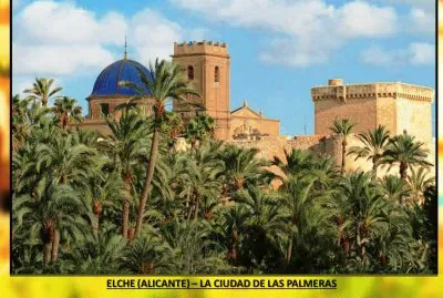 ELCHE (ALICANTE) â€“ LA CIUDAD DE LAS PALMERAS
