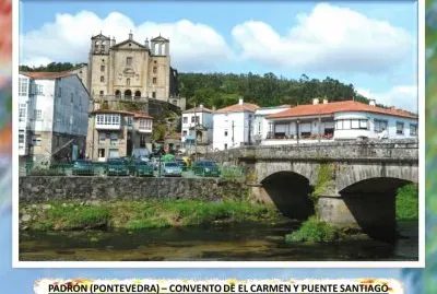PADRÃ“N (PONTEVEDRA) â€“ CONVENTO EL CARMEN Y PUENTE
