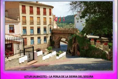 LETUR (ALBACETE) â€“ LA PERLA DE LA SIERRA DEL SEGURA