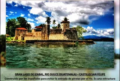 GRAN LAGO DE IZABAL, RIO DULCE (GUATEMALA) â€“ CASTILLO SAN FELIPE