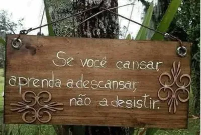 Descanse, mas nÃ£o desista.