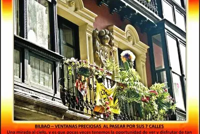 BILBAO â€“ VENTANAS PRECIOSAS  AL PASEAR POR SUS 7 CALLES