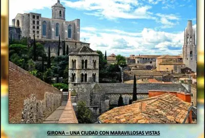 GIRONA â€“ UNA CIUDAD CON MARAVILLOSAS VISTAS