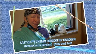 16th CHEMO SESSION -CAROLYN(Breast Cancer)b12/2020