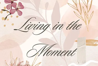 Living in the Moment