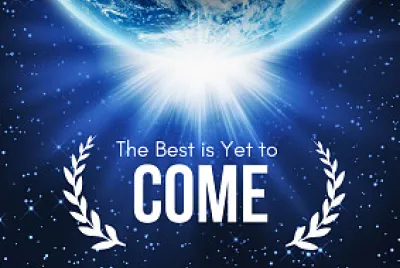 Best is Yet to Come