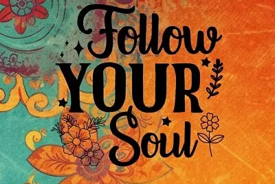 Follow your soul