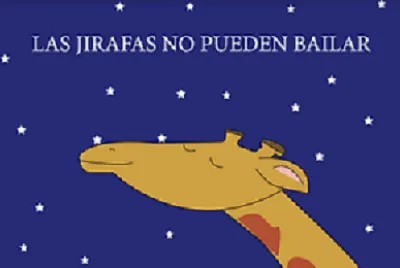 LAS JIRAFAS NO PUEDEN BAILAR