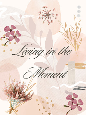 Living in the Moment