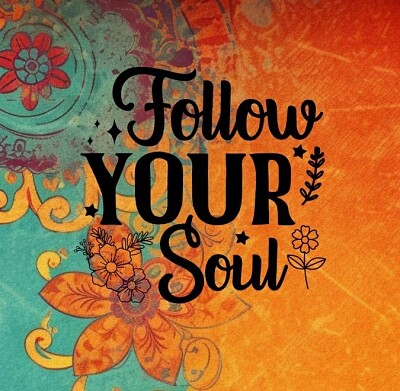 Follow your soul