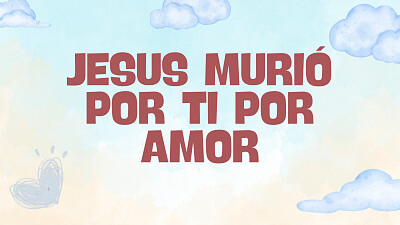 JESUS MURIOS POR TI POR AMOR