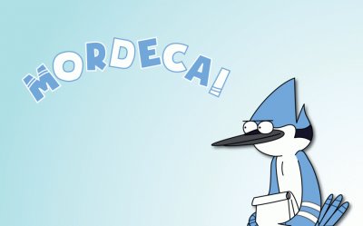 Mordecai!!!