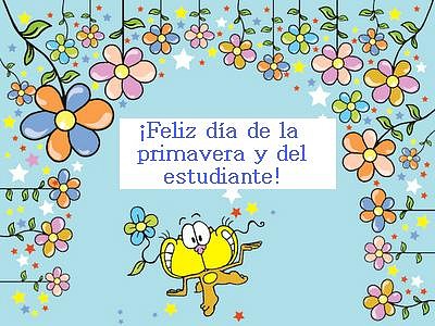 FELIZ DIA DE LA PRIMAVERA Y DEL ESTUDIANTE