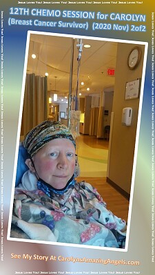 12th CHEMO SESSION -CAROLYN(Breast Cancer)b11/2020