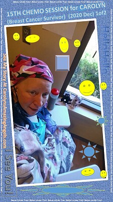 15th CHEMO SESSION -CAROLYN(Breast Cancer)a12/2020