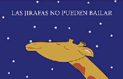 LAS JIRAFAS NO PUEDEN BAILAR