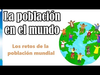 La población en el mundo.