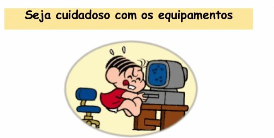 CUIDAR DOS EQUIPAMENTOS!