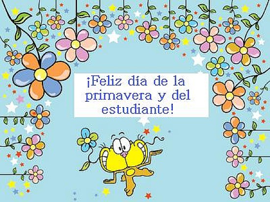 FELIZ DIA DE LA PRIMAVERA Y DEL ESTUDIANTE